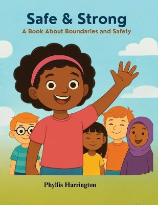 Safe And Strong- A book about Boundaries And Safety