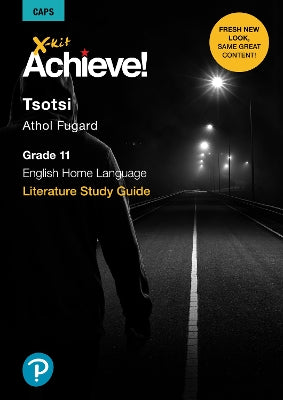X-Kit Achieve! Tsotsi: English Home Language: Grade 11: Study Guide