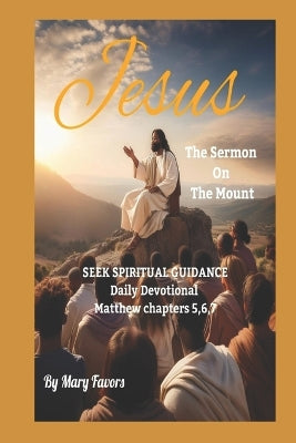 "Jesus Sermon on the Mount" Seek Spiritual Guidance Daily Devotional