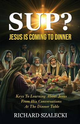 "Sup? Jesus is Coming to Dinner"