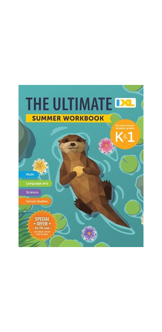 IXL Ultimate Summer Workbook: For the Summer Between Kindergarten & Grade 1