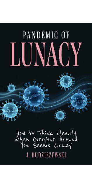 Pandemic of Lunacy
