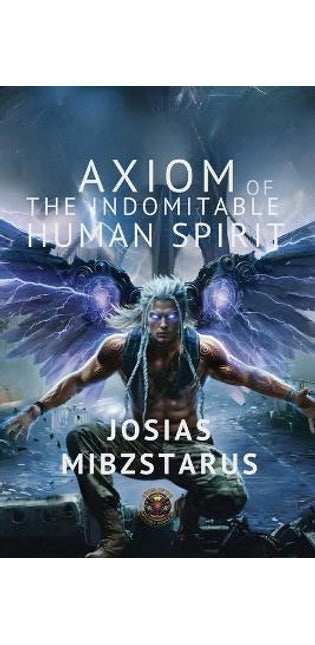 Axiom of the Indomitable Human Spirit