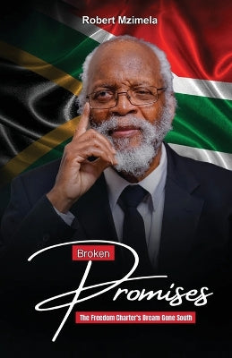 Broken Promises The Freedom Charter's Dream Gone South