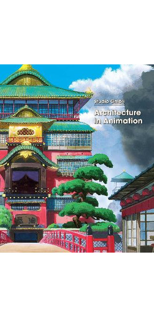 Studio Ghibli: Architecture in Animation