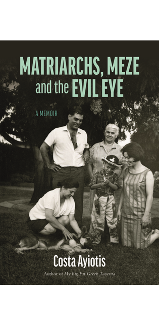 Matriarchs, Meze and the Evil Eye