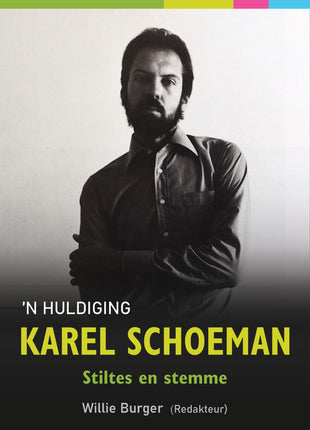 Karel Schoeman – Stiltes en stemme, ’n Huldeblyk