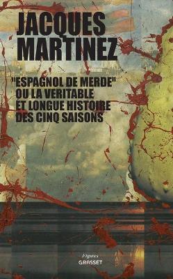"Espagnol de merde" ou la véritable et longue histoire des cinq saisons