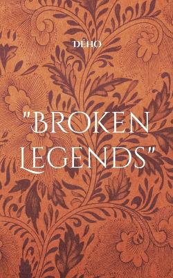 "Broken Legends"
