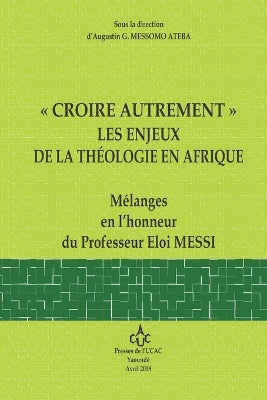 "Croire Autrement" Les Enjeux de la Theologie En Afrique