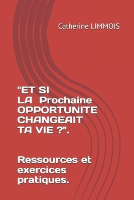 "Et Si La Prochaine Opportunite Changeait Ta Vie ?"