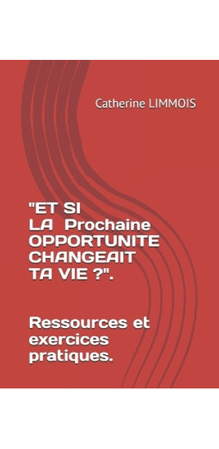 "Et Si La Prochaine Opportunite Changeait Ta Vie ?"