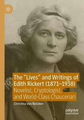 "Lives" and Writings of Edith Rickert (1871-1938)
