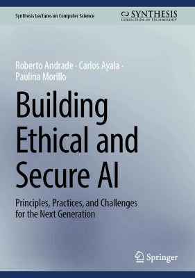 Building Ethical and Secure AI