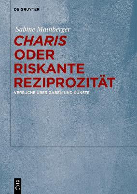 "Charis" Oder Riskante Reziprozität
