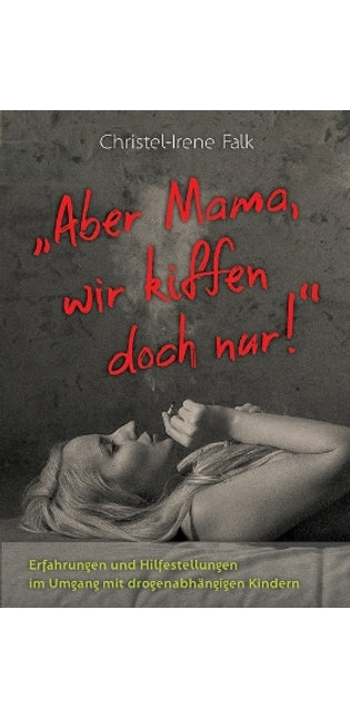 "Aber Mama - wir kiffen doch nur!"
