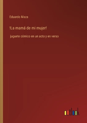 !La mamá de mi mujer!