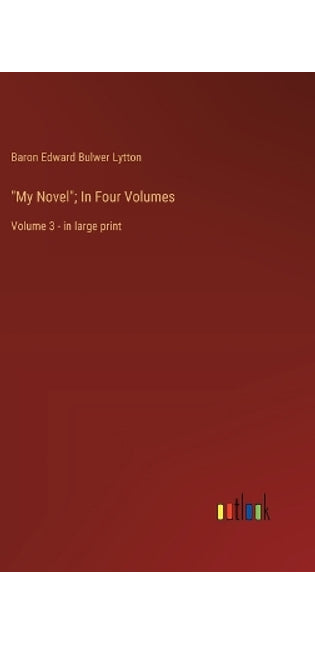 "My Novel"; In Four Volumes
