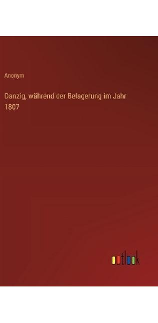 Danzig, während der Belagerung im Jahr 1807