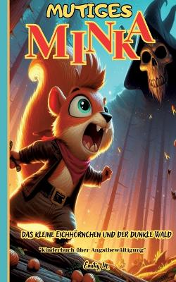 "Mutiges Minka - Das kleine Eichhörnchen und der dunkle Wald"