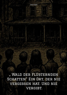 " Wald der Flüsternden Schatten" Ein Ort, der nie vergessen hat. Und nie vergibt.