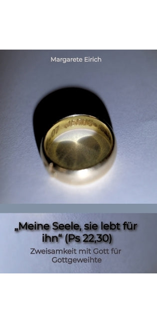 "Meine Seele, sie lebt für ihn" (Ps 22,30)