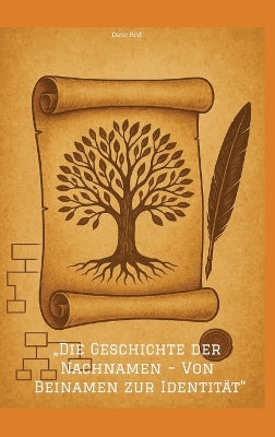 "Die Geschichte der Nachnamen - Von Beinamen zur Identität"