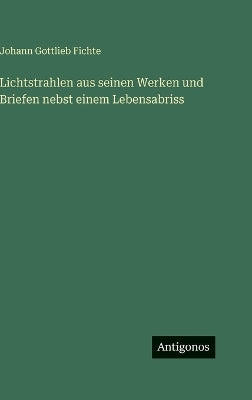 Lichtstrahlen aus seinen Werken und Briefen nebst einem Lebensabriss