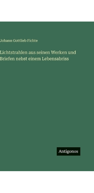 Lichtstrahlen aus seinen Werken und Briefen nebst einem Lebensabriss