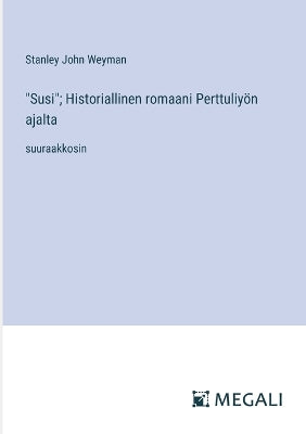 "Susi"; Historiallinen romaani Perttuliyön ajalta
