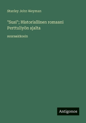 "Susi"; Historiallinen romaani Perttuliyön ajalta