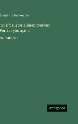 "Susi"; Historiallinen romaani Perttuliyön ajalta