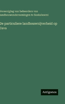 De particuliere landbouwnijverheid op Java