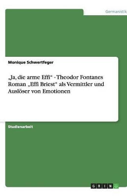 "Ja, die arme Effi - Theodor Fontanes Roman "Effi Briest als Vermittler und Auslöser von Emotionen