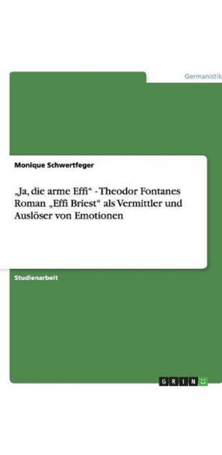 "Ja, die arme Effi - Theodor Fontanes Roman "Effi Briest als Vermittler und Auslöser von Emotionen