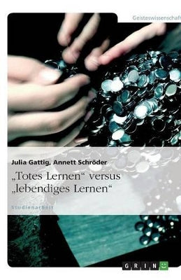 "Totes Lernen versus "lebendiges Lernen