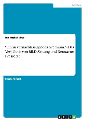 "Ein zu vernachlässigendes Gremium."- Das Verhältnis von BILD-Zeitung und Deutscher Presserat