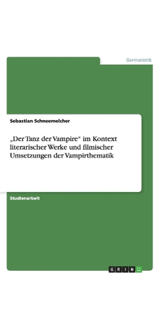 "Der Tanz der Vampire im Kontext literarischer Werke und filmischer Umsetzungen der Vampirthematik