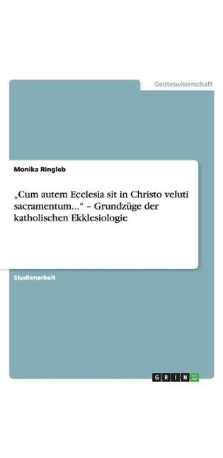"Cum autem Ecclesia sit in Christo veluti sacramentum... - Grundzüge der katholischen Ekklesiologie