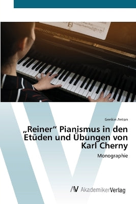 "Reiner" Pianismus in den Et�den und �bungen von Karl Cherny