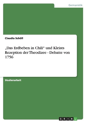 "Das Erdbeben in Chili und Kleists Rezeption der Theodizee - Debatte von 1756
