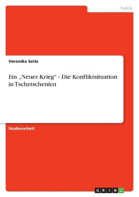 "neuer Krieg - Die Konfliktsituation in Tschetschenien