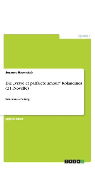 "vraye et parfaicte amour Rolandines (21. Novelle)