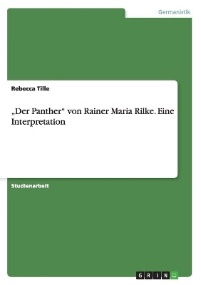 "Der Panther von Rainer Maria Rilke. Eine Interpretation