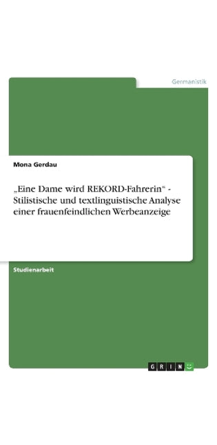 "Eine Dame wird REKORD-Fahrerin" - Stilistische und textlinguistische Analyse einer frauenfeindlichen Werbeanzeige