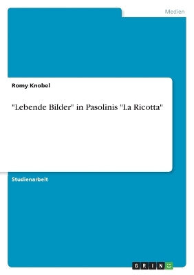 "Lebende Bilder" in Pasolinis "La Ricotta"