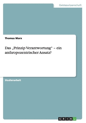 "Prinzip Verantwortung - ein anthropozentrischer Ansatz?