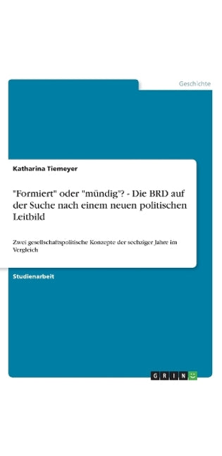 "Formiert" oder "mündig"? - Die BRD auf der Suche nach einem neuen politischen Leitbild