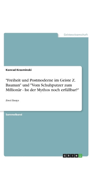 "Freiheit und Postmoderne im Geiste Z. Bauman" und "Vom Schuhputzer zum Millionär - Ist der Mythos noch erfüllbar?"