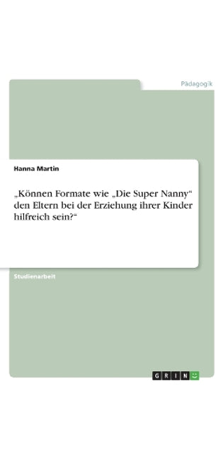 "Können Formate wie "Die Super Nanny" den Eltern bei der Erziehung ihrer Kinder hilfreich sein?"